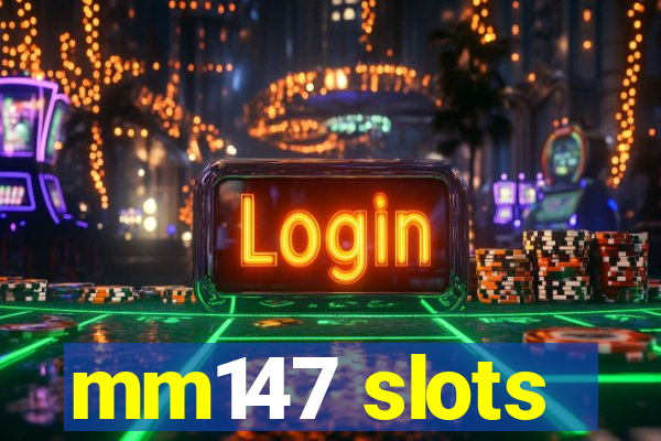mm147 slots